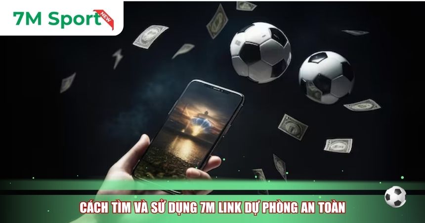Cách tìm và sử dụng 7M link dự phòng an toàn
