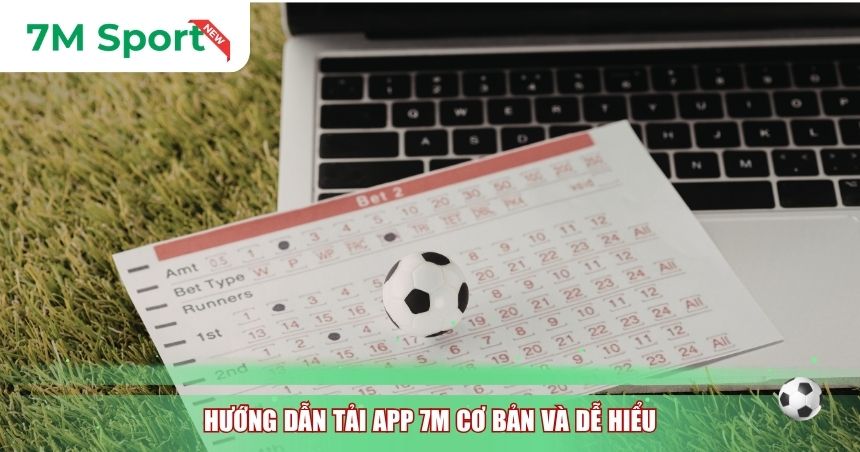 Hướng dẫn tải App 7M cơ bản và dễ hiểu