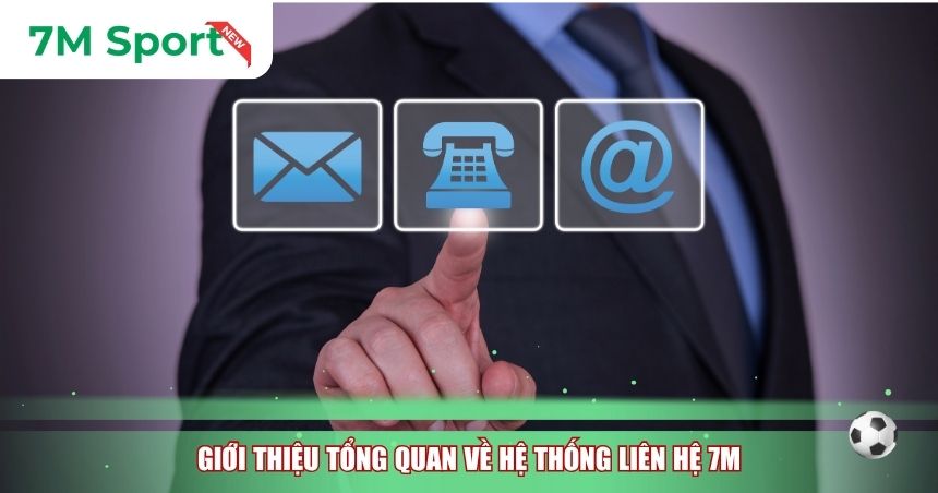 Giới thiệu tổng quan về hệ thống liên hệ 7M